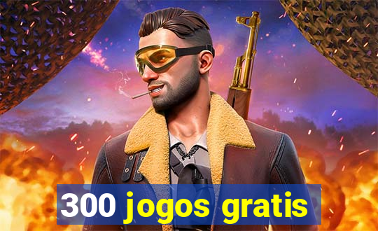 300 jogos gratis